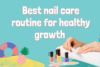 Best Nail Care Routine for Healthy Growth - Post Thumbnail