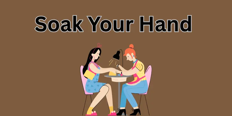 93 Soak your hand