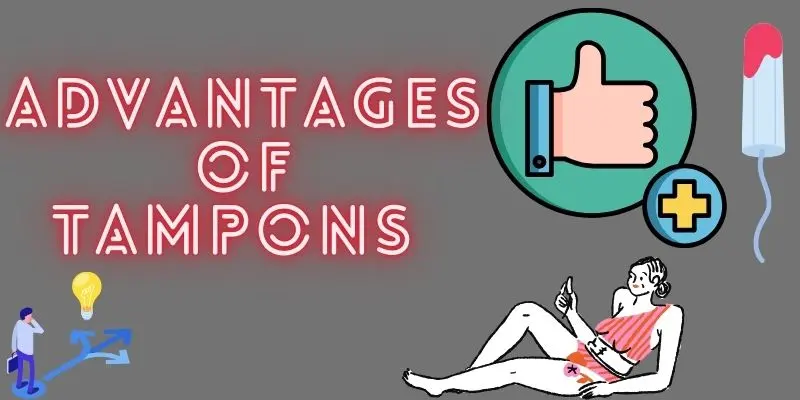 Advantages of tampons Disadvantages of tampons