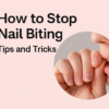 How to Stop Nail Biting: Tips and Tricks - Post Thumbnail