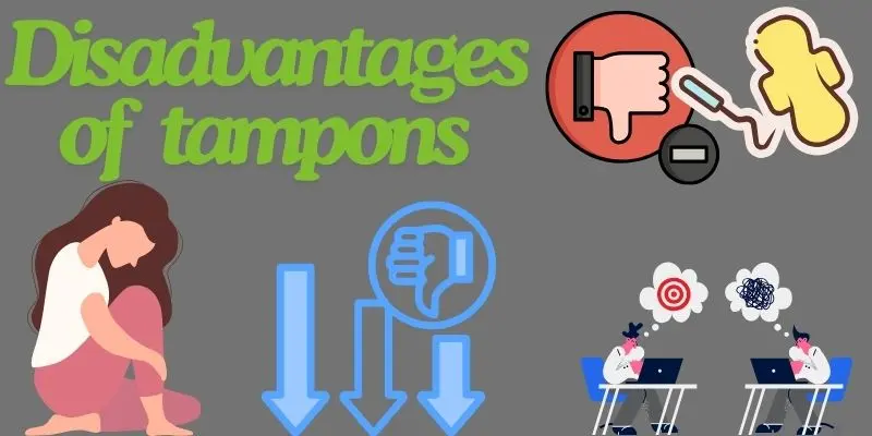 Disadvantages of tampons Disadvantages of tampons