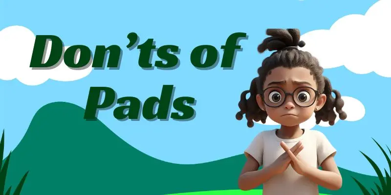 Dons of pads A girl saying don't do this