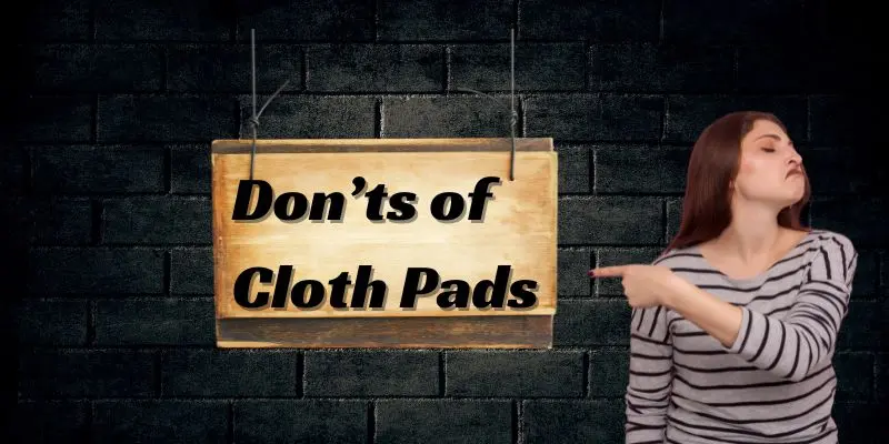 Donts of cloth pads Don'ts of cloth pads