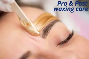 Pre-Waxing and Post-Waxing Care: Step-by-Step Guide