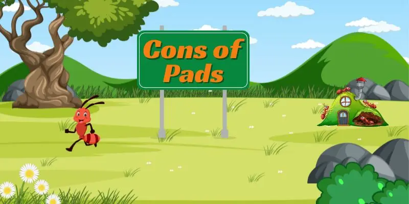 Cons of pads An ant is running away by seeing the cons of pads written on a board